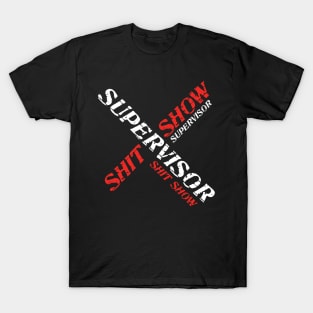 Shit Show Supervisor T-Shirt